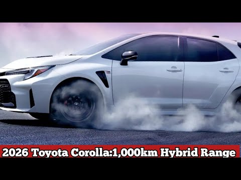 2026 Toyota Corolla: Revolutionizing Hybrid Efficiency with Over 1,000 km Range