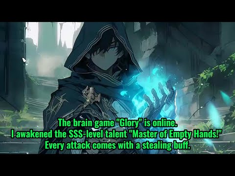 I awakened the SSS-level talent &quot;Master of Empty Hands!&quot; Every attack comes with a stealing buff.