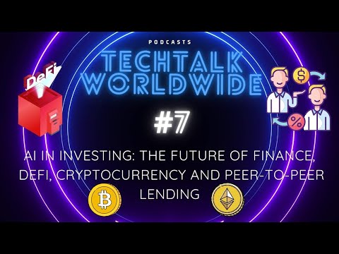 #7 AI in Investing: The Future of Finance, DeFi, Cryptocurrency and Peer-to-Peer Lending