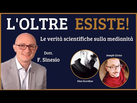 L&#039;OLTRE ESISTE! Le Verità Scientifiche sulla Medianità - Il Dott. F. Sinesio e le sue rivelazioni