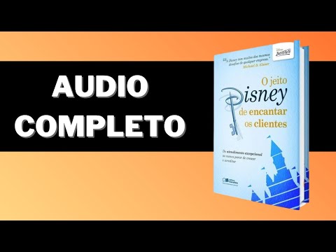 O jeito Disney de Encantar os Clientes - AUDIOBOOK COMPLETO