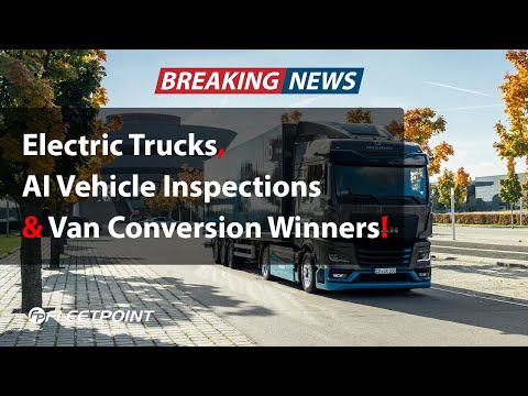 Electric Trucks, AI Vehicle Inspections &amp; Van Conversion Winners! | This Week&#039;s Top Fleet News