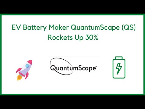 EV Battery Maker QuantumScape (QS) Rockets Up Over 30%